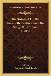 Rubaiyat Of The Twentieth Century And The Song Of The Stars (1905)