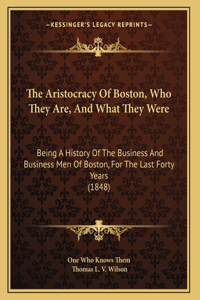 Aristocracy Of Boston, Who They Are, And What They Were