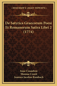 De Satyrica Graecorum Poesi Et Romanorum Satira Libri 2 (1774)