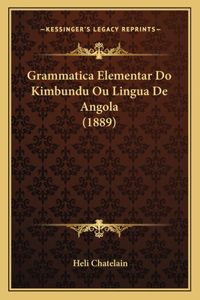 Grammatica Elementar Do Kimbundu Ou Lingua De Angola (1889)