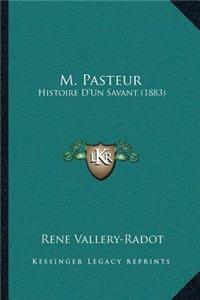 M. Pasteur