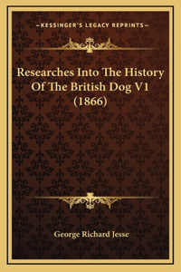 Researches Into The History Of The British Dog V1 (1866)