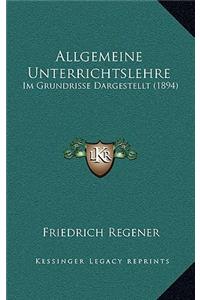 Allgemeine Unterrichtslehre: Im Grundrisse Dargestellt (1894)