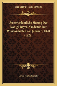 Ausserordentliche Sitzung Der Konigl. Bayer. Akademie Der Wissenschaften Am Januar 5, 1828 (1828)