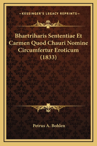 Bhartriharis Sententiae Et Carmen Quod Chauri Nomine Circumfertur Eroticum (1833)