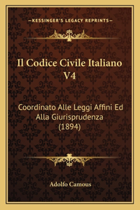 Il Codice Civile Italiano V4: Coordinato Alle Leggi Affini Ed Alla Giurisprudenza (1894)
