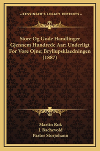 Store Og Gode Handlinger Gjennem Hundrede Aar; Underligt For Vore Ojne; Bryllupsklaedningen (1887)