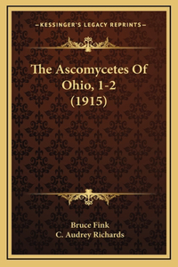 The Ascomycetes Of Ohio, 1-2 (1915)