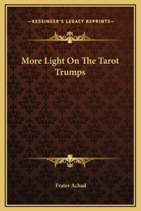 More Light On The Tarot Trumps