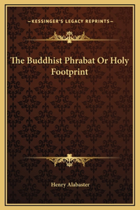 The Buddhist Phrabat Or Holy Footprint