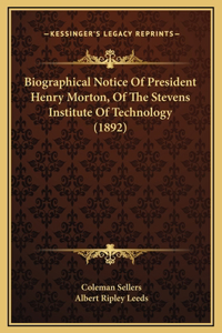 Biographical Notice Of President Henry Morton, Of The Stevens Institute Of Technology (1892)