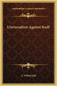 Universalism Against Itself