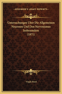 Untersuchungen Uber Die Allgemeinen Neurosen Und Den Nervosismus Insbesondere (1871)