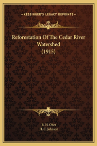 Reforestation Of The Cedar River Watershed (1915)