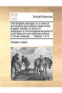 The English peerage; or, a view of the ancient and present state of the English nobility