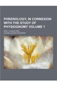 Phrenology, in Connexion with the Study of Physiognomy; Part I