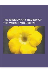 The Missionary Review of the World Volume 23