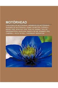 Motorhead: Canciones de Motorhead, Miembros de Motorhead, Albumes de Motorhead, Lemmy Kilmister, Overkill, Mikkey Dee, Iron Fist