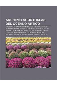 Archipielagos E Islas del Oceano Artico: Archipielago Artico Canadiense, Archipielagos E Islas del Mar de Barents