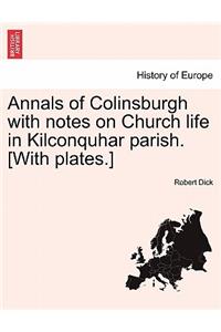Annals of Colinsburgh with Notes on Church Life in Kilconquhar Parish. [With Plates.]