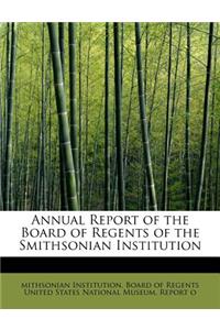 Annual Report of the Board of Regents of the Smithsonian Institution