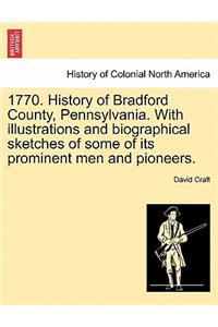 1770. History of Bradford County, Pennsylvania. With illustrations and biographical sketches of some of its prominent men and pioneers.