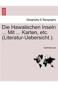 Die Hawaiischen Inseln ... Mit ... Karten, Etc. (Literatur-Uebersicht.).