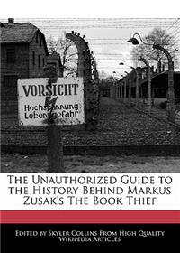 The Unauthorized Guide to the History Behind Markus Zusak's the Book Thief