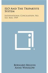 ILO and the Tripartite System: International Conciliation, No. 523, May, 1959