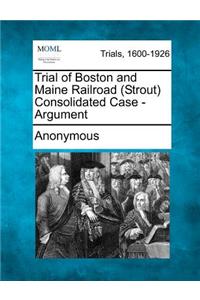 Trial of Boston and Maine Railroad (Strout) Consolidated Case - Argument