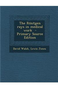 The Rontgen Rays in Medical Work