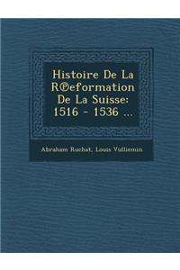 Histoire De La R℗eformation De La Suisse