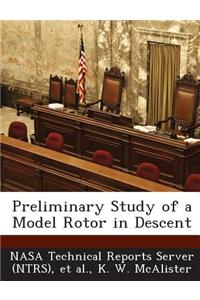Preliminary Study of a Model Rotor in Descent