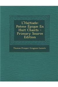 L'Haitiade: Poeme Epique En Huit Chants