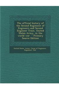 The Official History of the Second Regiment of Engineers and Second Engineer Train, United States Army, in the World War