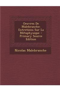 Oeuvres de Malebranche: Entretiens Sur La Metaphysique