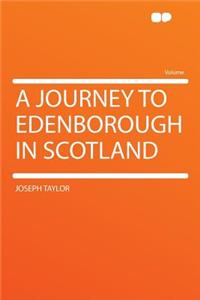 A Journey to Edenborough in Scotland