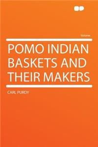 Pomo Indian Baskets and Their Makers