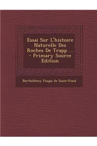 Essai Sur L'histoire Naturelle Des Roches De Trapp ... - Primary Source Edition