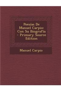 Poesias de Manuel Carpio: Con Su Biografia