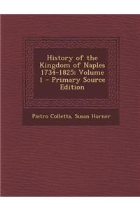 History of the Kingdom of Naples 1734-1825; Volume 1