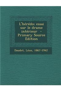 L'Heredo; Essai Sur Le Drame Interieur - Primary Source Edition