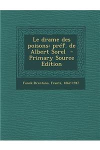 Le Drame Des Poisons: Pref. de Albert Sorel - Primary Source Edition: Pref. de Albert Sorel - Primary Source Edition