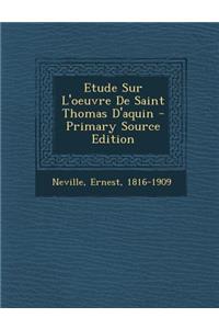 Etude Sur L'Oeuvre de Saint Thomas D'Aquin - Primary Source Edition