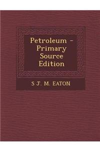 Petroleum - Primary Source Edition