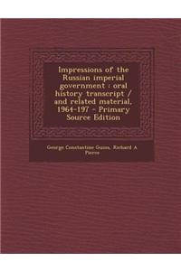 Impressions of the Russian Imperial Government: Oral History Transcript / And Related Material, 1964-197
