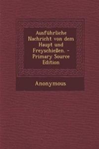 Ausfuhrliche Nachricht Von Dem Haupt Und Freyschiessen.