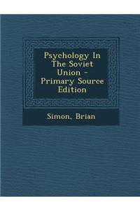 Psychology in the Soviet Union - Primary Source Edition