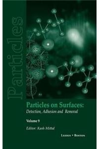 Particles on Surfaces: Detection, Adhesion and Removal, Volume 9