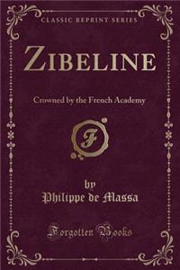 Zibeline: Crowned by the French Academy (Classic Reprint)
